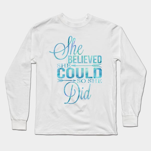 Believed She Could Long Sleeve T-Shirt by TkApparel